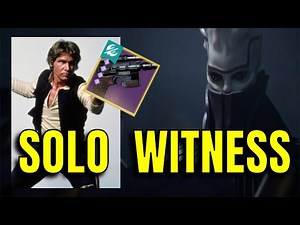 HAN SOLO WITNESS (Destiny 2)