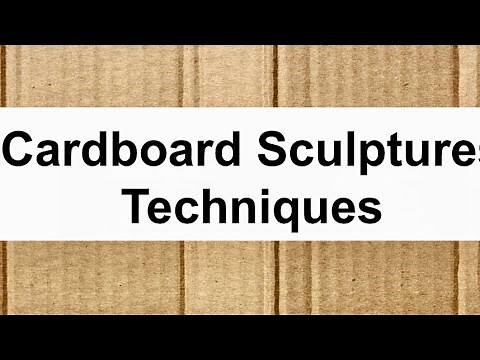 Cardboard Sculpture Techniques