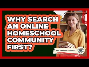 Why Search An Online Homeschool Community First?