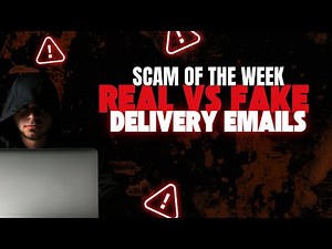 Scam of the Week: Real vs Fake Delivery Emails