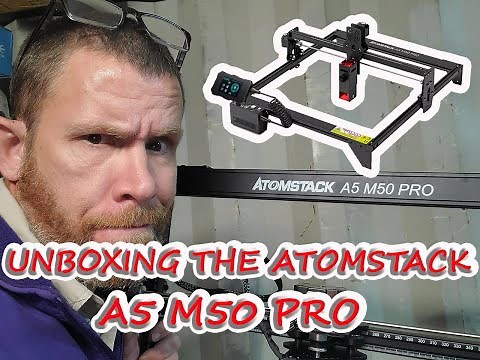 Unboxing and setup of the Atomstack A5 M50 Pro