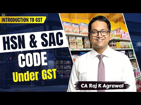 13. HSN & SAC under GST | CA Raj K Agrawal