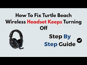 How To Fix Turtle Beach Wireless Headset Keeps Turning Off