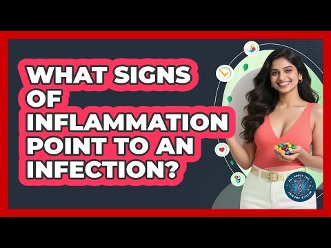 What Signs Of Inflammation Point To An Infection? - All About the Immune System