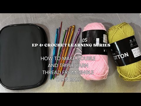 How to Make Double & Triple Yarn from Single Yarn | Crochet for beginners Ep 4 | Easy Yarn Tips
