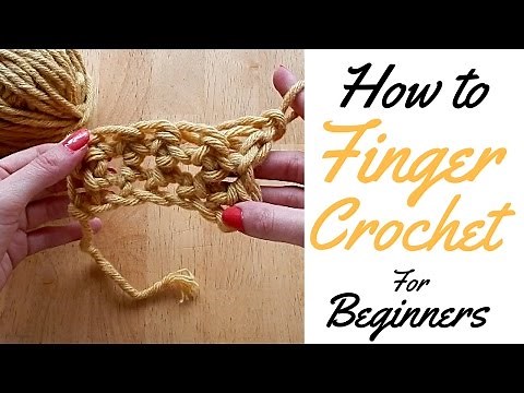 HOW TO FINGER CROCHET FOR BEGINNERS - BASIC GUIDE FOR BEGINNERS - FINGER CROCHET