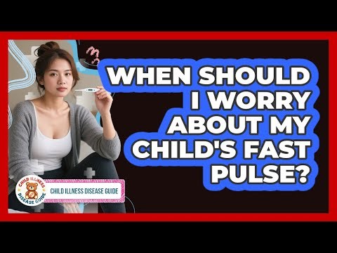 When Should I Worry About My Child's Fast Pulse?