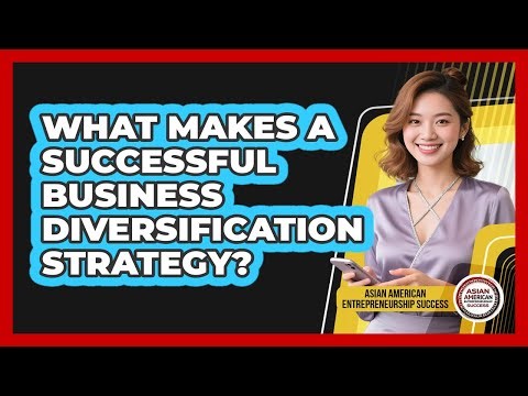 What Makes a Successful Business Diversification Strategy?