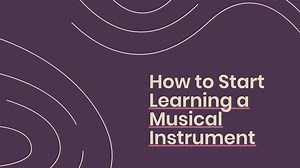 How to start learning a musical instrument