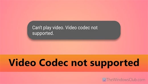 Video Codec not supported error in Windows 11