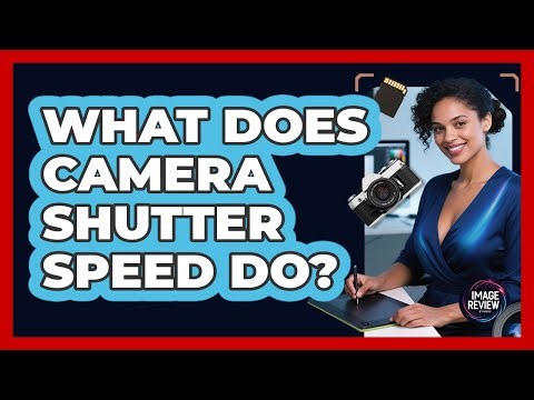 What Does Camera Shutter Speed Do?