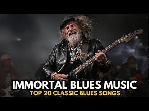 Blues Music Best Songs | 20 Immortal Blues Music - That Will Melt Your Soul