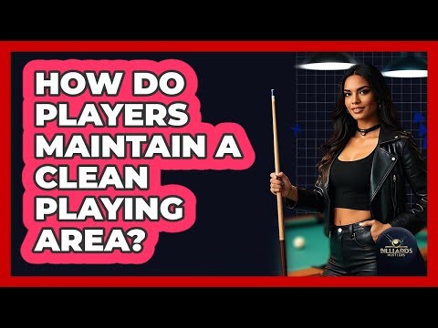 How Do Players Maintain a Clean Playing Area?