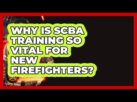 Why Is SCBA Training So Vital For New Firefighters? - Inside the Firehouse