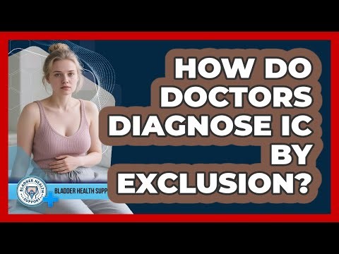 How Do Doctors Diagnose IC By Exclusion? - Bladder Health Support