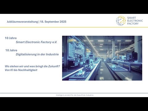 10 Jahre Smart Electronic Factory e.V. – Digitalisierung in der Industrie mit Weitblick