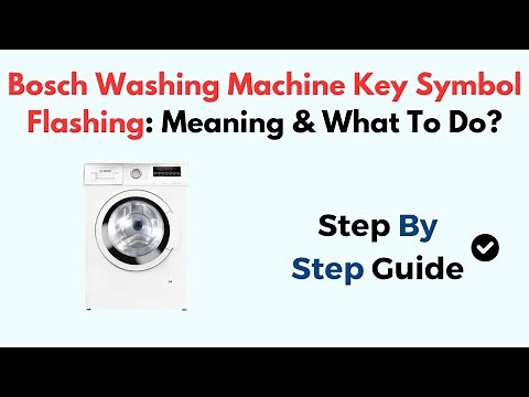 Bosch Washing Machine Key Symbol Flashing: Meaning & What To Do?