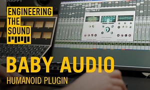 Engineering The Sound: Baby Audio's Humanoid Plugin