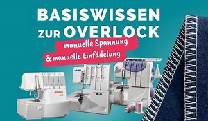 Nähen mit der Overlock verstehen und einfach anwenden