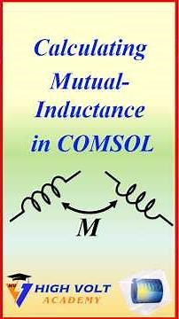 How to Calculate Mutual Inductance in COMSOL | Beginner's Guide
