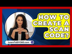 How To Create A Scan Code? - LearnToDIY360.com