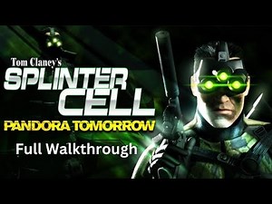 Splinter Cell Pandora Tomorrow Full Walkthrough