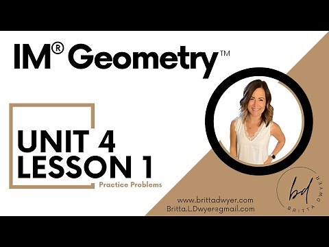 Unit 4 Lesson 1 Practice Problems IM® GeometryTM authored by Illustrative Mathematics®
