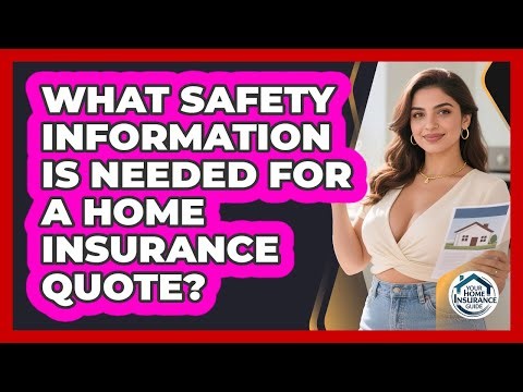 What Safety Information Is Needed For A Home Insurance Quote?