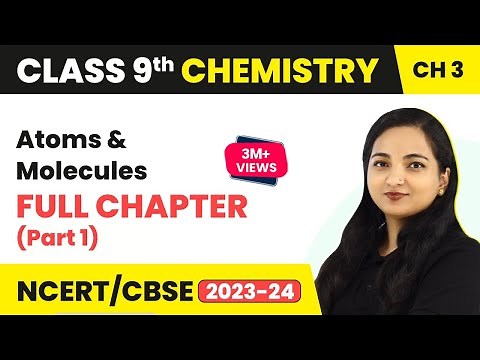 Class 9 Chemistry Chapter 3 | Atoms And Molecules Full Chapter Explanation (Part 1)