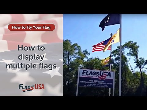 How to Display Multiple Flags - American Flag Etiquette