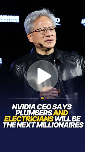 Nvidia CEO: Plumbers and Electricians Could Be Next Millionaires