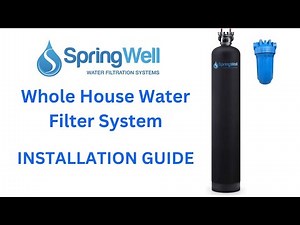 Installation Guide - How to install Springwell Whole House Water Filter System