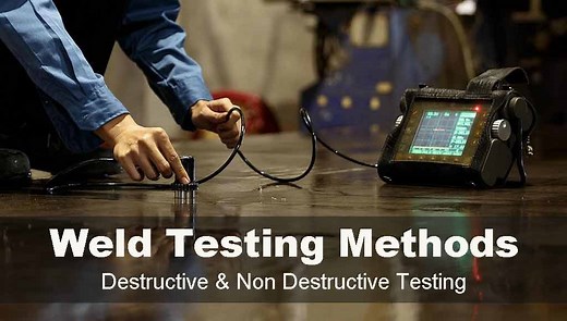 Weld Testing Methods: Destructive & Non-Destructive - cruxweld