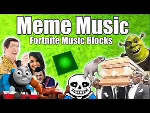 Meme Edition (Fortnite Music Blocks)