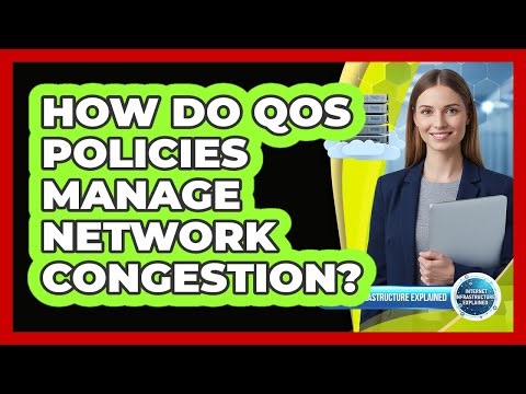 How Do QoS Policies Manage Network Congestion?