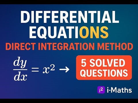 First Order ODE | Solving Ordinary Differential Equations using Direct Integration Method