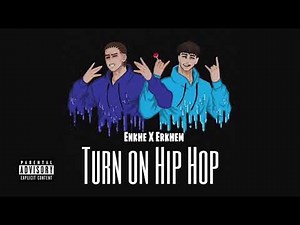Enkhe x Erkhem - Turn on Hip Hop(OFFICIAL AUDIO)
