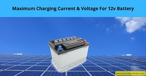 Guide: Maximum Charging Current & Voltage For 12v Battery