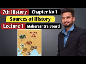 7th History | Chapter 1 | Sources of History | Lecture 1 | maharashtra board |