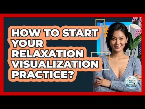 How to start your relaxation visualization practice?