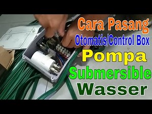 Cara Pasang Kabel Otomatis/Control Box Pompa Submersible