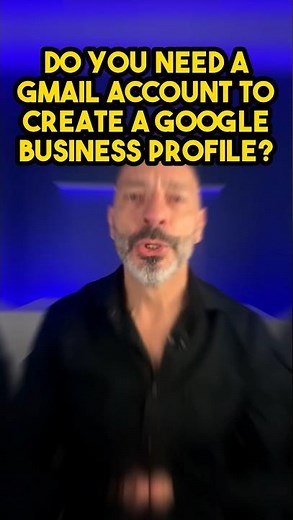 Do You Need a Gmail Account to Create a Google Business Profile?