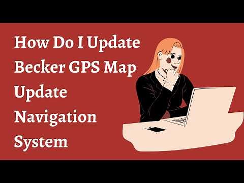 Step-by-Step Guide to Updating Your Becker GPS Map | Becker GPS Map Update