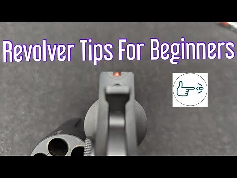 Revolver tips for beginners! First time revolver owner? Start here!