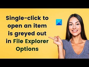 Single click to open an item is greyed out in File Explorer Options