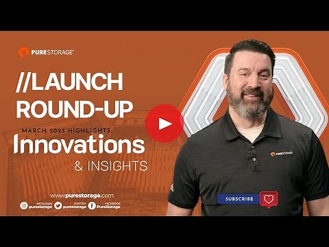 Pure Storage //Launch Round-Up March 2025 Highlights