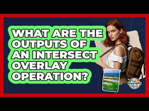 What Are the Outputs of an Intersect Overlay Operation?