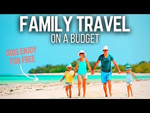 15 AFFORDABLE Family Destinations to Travel with Kids