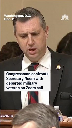 Congressman confronts Secretary Noem with deported military veteran on Zoom call