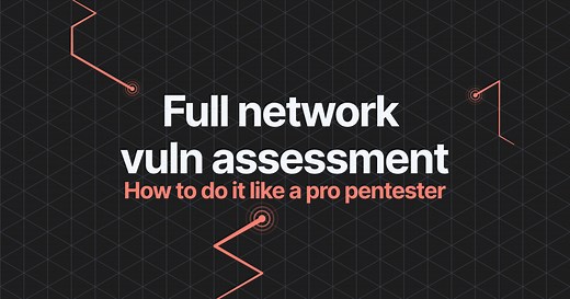 How to conduct a full network vulnerability assessment